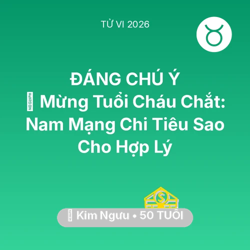 Xem tử vi Kim Ngưu sinh năm 1976 Nam Mạng: 💐 Mừng Tuổi Cháu Chắt: Nam Mạng Kim Ngưu Chi Tiêu Sao Cho Hợp Lý