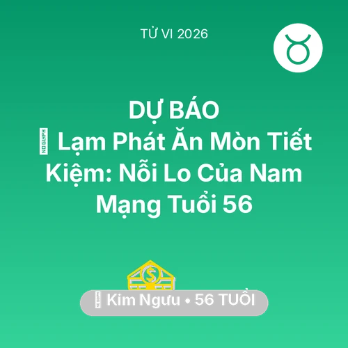 Tử vi Kim Ngưu sinh năm 1970 trong năm 2026: 💸 Lạm Phát Ăn Mòn Tiết Kiệm: Nỗi Lo Của Nam Mạng Kim Ngưu Tuổi 56