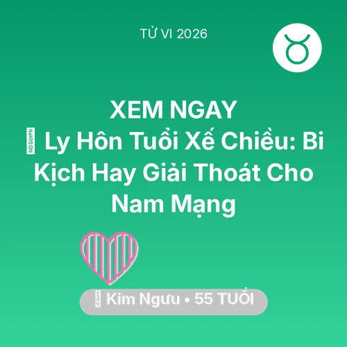 Xem tử vi Kim Ngưu sinh năm 1971 Nam Mạng: 🚪 Ly Hôn Tuổi Xế Chiều: Bi Kịch Hay Giải Thoát Cho Nam Mạng Kim Ngưu