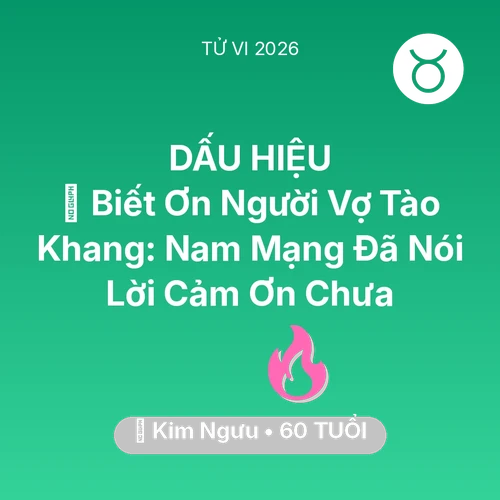 Xem tử vi Kim Ngưu sinh năm 1966 Nam Mạng: 🙏 Biết Ơn Người Vợ Tào Khang: Nam Mạng Kim Ngưu Đã Nói Lời Cảm Ơn Chưa