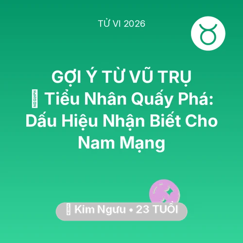 Vận hạn Kim Ngưu sinh năm 2003 trong năm (2026): 👺 Tiểu Nhân Quấy Phá: Dấu Hiệu Nhận Biết Cho Nam Mạng Kim Ngưu