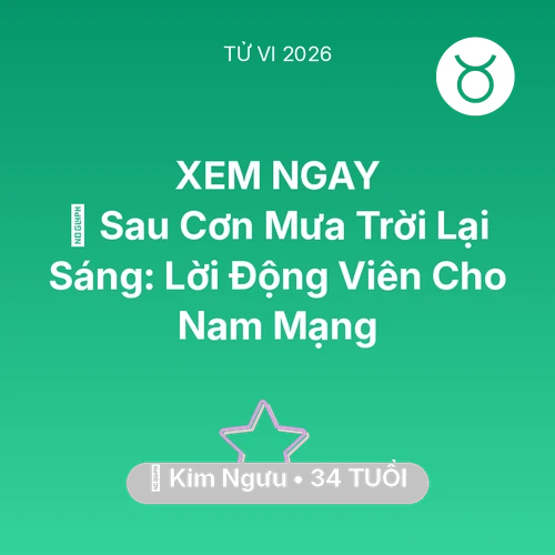 Tử vi Kim Ngưu sinh năm 1992 trong năm 2026: 🌈 Sau Cơn Mưa Trời Lại Sáng: Lời Động Viên Cho Nam Mạng Kim Ngưu