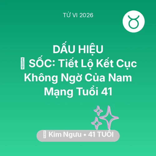 Xem tử vi Kim Ngưu sinh năm 1985 Nam Mạng: 😱 SỐC: Tiết Lộ Kết Cục Không Ngờ Của Nam Mạng Kim Ngưu Tuổi 41