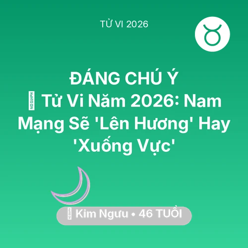Vận hạn Kim Ngưu sinh năm 1980 trong năm (2026): 🔥 Tử Vi Năm 2026: Nam Mạng Kim Ngưu Sẽ 'Lên Hương' Hay 'Xuống Vực'