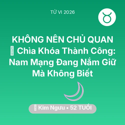 Tử vi Kim Ngưu sinh năm 1974 trong năm 2026: 🗝️ Chìa Khóa Thành Công: Nam Mạng Kim Ngưu Đang Nắm Giữ Mà Không Biết