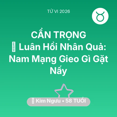 Vận hạn Kim Ngưu sinh năm 1968 trong năm (2026): 🕊️ Luân Hồi Nhân Quả: Nam Mạng Kim Ngưu Gieo Gì Gặt Nấy