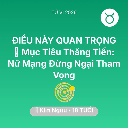 Tử vi Kim Ngưu sinh năm 2008 trong năm 2026: 🏆 Mục Tiêu Thăng Tiến: Nữ Mạng Kim Ngưu Đừng Ngại Tham Vọng
