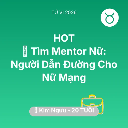 Vận hạn Kim Ngưu sinh năm 2006 trong năm (2026): 🤝 Tìm Mentor Nữ: Người Dẫn Đường Cho Nữ Mạng Kim Ngưu
