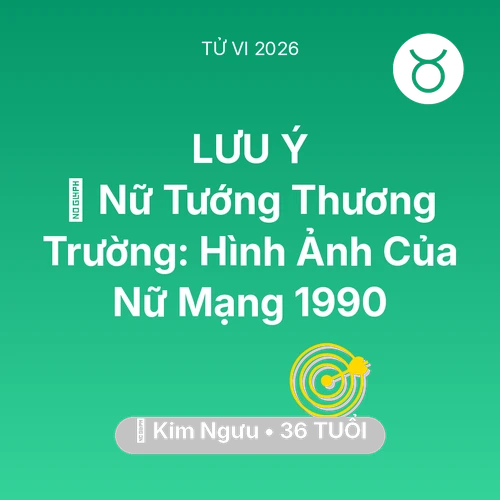 Tử vi Kim Ngưu sinh năm 1990 trong năm 2026: 🌟 Nữ Tướng Thương Trường: Hình Ảnh Của Nữ Mạng Kim Ngưu 1990