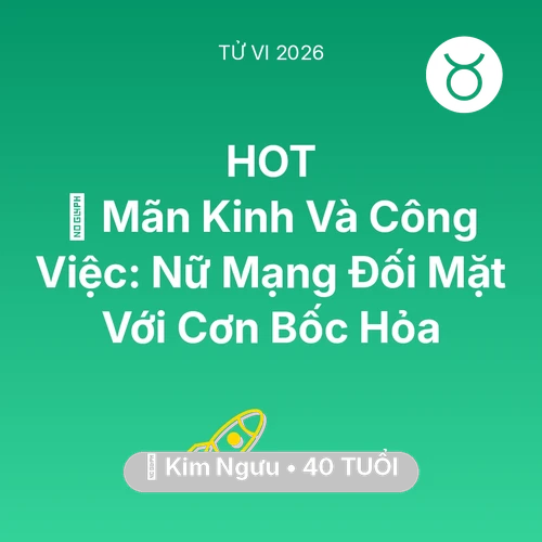 Vận hạn Kim Ngưu sinh năm 1986 trong năm (2026): 📉 Mãn Kinh Và Công Việc: Nữ Mạng Kim Ngưu Đối Mặt Với Cơn Bốc Hỏa