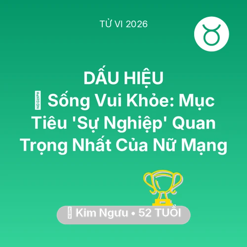 Vận hạn Kim Ngưu sinh năm 1974 trong năm (2026): 🧩 Sống Vui Khỏe: Mục Tiêu 'Sự Nghiệp' Quan Trọng Nhất Của Nữ Mạng Kim Ngưu