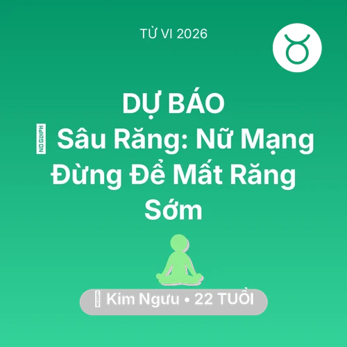 Xem tử vi Kim Ngưu sinh năm 2004 Nữ Mạng: 🦷 Sâu Răng: Nữ Mạng Kim Ngưu Đừng Để Mất Răng Sớm
