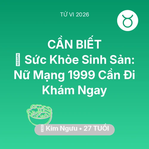 Xem tử vi Kim Ngưu sinh năm 1999 Nữ Mạng: 🤰 Sức Khỏe Sinh Sản: Nữ Mạng Kim Ngưu 1999 Cần Đi Khám Ngay