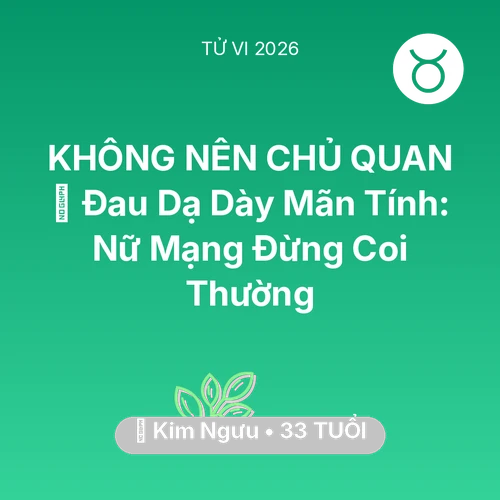 Vận hạn Kim Ngưu sinh năm 1993 trong năm (2026): 🛑 Đau Dạ Dày Mãn Tính: Nữ Mạng Kim Ngưu Đừng Coi Thường