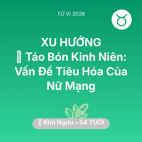 Xem tử vi Kim Ngưu sinh năm 1972 Nữ Mạng: 🆘 Táo Bón Kinh Niên: Vấn Đề Tiêu Hóa Của Nữ Mạng Kim Ngưu