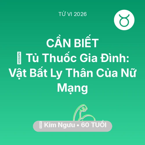 Tử vi Kim Ngưu sinh năm 1966 trong năm 2026: 💊 Tủ Thuốc Gia Đình: Vật Bất Ly Thân Của Nữ Mạng Kim Ngưu