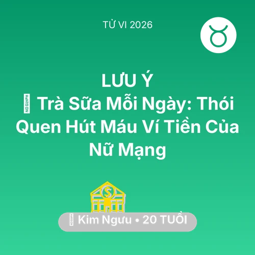 Xem tử vi Kim Ngưu sinh năm 2006 Nữ Mạng: 🥤 Trà Sữa Mỗi Ngày: Thói Quen Hút Máu Ví Tiền Của Nữ Mạng Kim Ngưu
