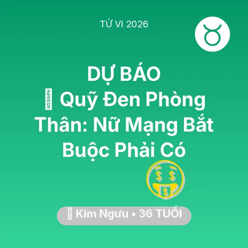 Vận hạn Kim Ngưu sinh năm 1990 trong năm (2026): 💰 Quỹ Đen Phòng Thân: Nữ Mạng Kim Ngưu Bắt Buộc Phải Có