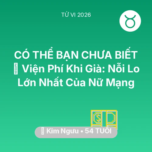 Xem tử vi Kim Ngưu sinh năm 1972 Nữ Mạng: 🏥 Viện Phí Khi Già: Nỗi Lo Lớn Nhất Của Nữ Mạng Kim Ngưu