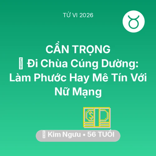 Vận hạn Kim Ngưu sinh năm 1970 trong năm (2026): 💸 Đi Chùa Cúng Dường: Làm Phước Hay Mê Tín Với Nữ Mạng Kim Ngưu