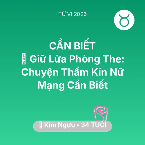 Vận hạn Kim Ngưu sinh năm 1992 trong năm (2026): 💋 Giữ Lửa Phòng The: Chuyện Thầm Kín Nữ Mạng Kim Ngưu Cần Biết