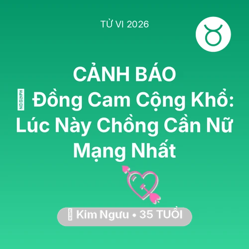Xem tử vi Kim Ngưu sinh năm 1991 Nữ Mạng: 🤝 Đồng Cam Cộng Khổ: Lúc Này Chồng Cần Nữ Mạng Kim Ngưu Nhất