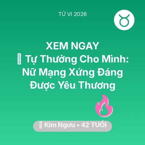 Xem tử vi Kim Ngưu sinh năm 1984 Nữ Mạng: 🎁 Tự Thưởng Cho Mình: Nữ Mạng Kim Ngưu Xứng Đáng Được Yêu Thương