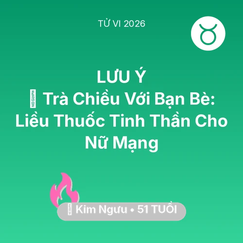 Xem tử vi Kim Ngưu sinh năm 1975 Nữ Mạng: 🍵 Trà Chiều Với Bạn Bè: Liều Thuốc Tinh Thần Cho Nữ Mạng Kim Ngưu