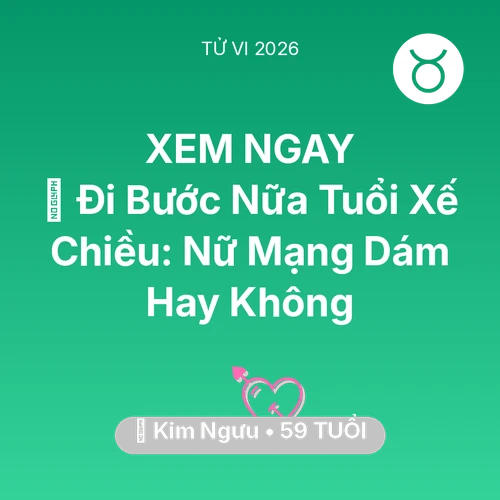 Vận hạn Kim Ngưu sinh năm 1967 trong năm (2026): 🚪 Đi Bước Nữa Tuổi Xế Chiều: Nữ Mạng Kim Ngưu Dám Hay Không