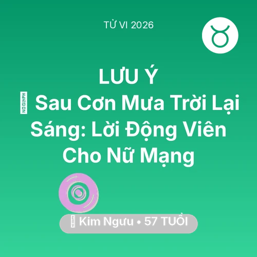 Vận hạn Kim Ngưu sinh năm 1969 trong năm (2026): 🌈 Sau Cơn Mưa Trời Lại Sáng: Lời Động Viên Cho Nữ Mạng Kim Ngưu
