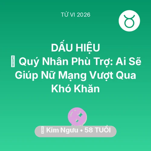 Vận hạn Kim Ngưu sinh năm 1968 trong năm (2026): 🤝 Quý Nhân Phù Trợ: Ai Sẽ Giúp Nữ Mạng Kim Ngưu Vượt Qua Khó Khăn