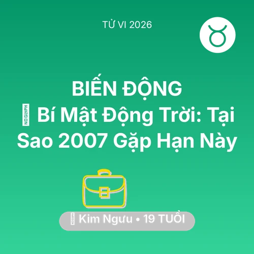 Vận hạn Kim Ngưu sinh năm 2007 trong năm (2026): 🤫 Bí Mật Động Trời: Tại Sao Kim Ngưu 2007 Gặp Hạn Này