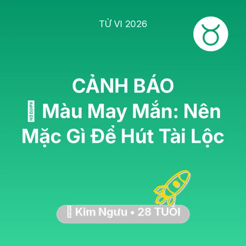 Tử vi Kim Ngưu sinh năm 1998 trong năm 2026: 🍀 Màu May Mắn: Kim Ngưu Nên Mặc Gì Để Hút Tài Lộc