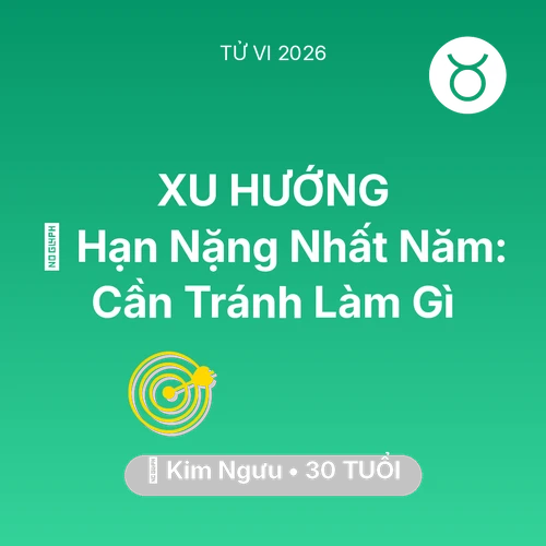 Vận hạn Kim Ngưu sinh năm 1996 trong năm (2026): 📉 Hạn Nặng Nhất Năm: Kim Ngưu Cần Tránh Làm Gì