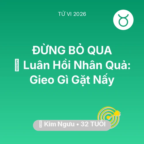 Vận hạn Kim Ngưu sinh năm 1994 trong năm (2026): 🕊️ Luân Hồi Nhân Quả: Kim Ngưu Gieo Gì Gặt Nấy