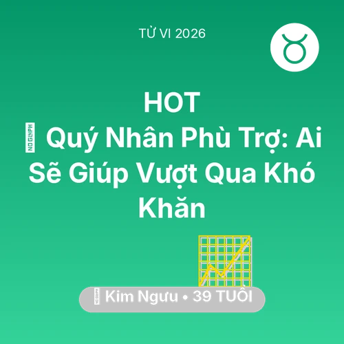 Tử vi Kim Ngưu sinh năm 1987 trong năm 2026: 🤝 Quý Nhân Phù Trợ: Ai Sẽ Giúp Kim Ngưu Vượt Qua Khó Khăn