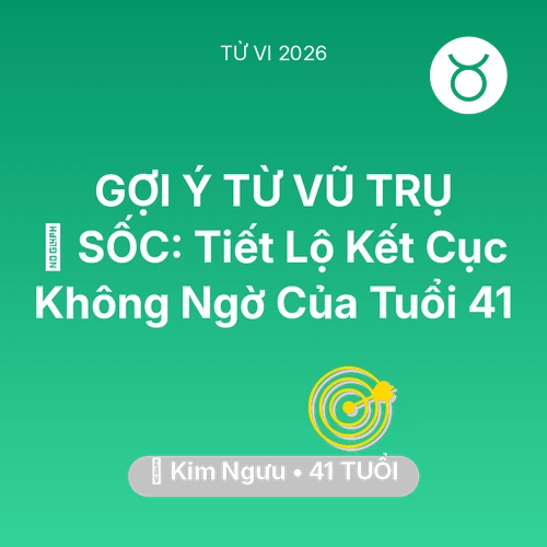 Tử vi Kim Ngưu sinh năm 1985 trong năm 2026: 😱 SỐC: Tiết Lộ Kết Cục Không Ngờ Của Kim Ngưu Tuổi 41