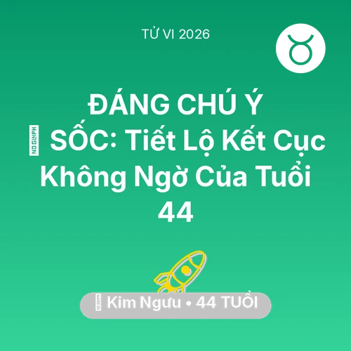 Xem tử vi Kim Ngưu sinh năm 1982 : 😱 SỐC: Tiết Lộ Kết Cục Không Ngờ Của Kim Ngưu Tuổi 44