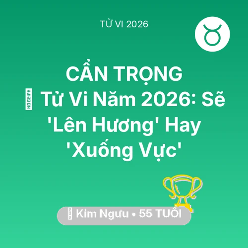 Vận hạn Kim Ngưu sinh năm 1971 trong năm (2026): 🔥 Tử Vi Năm 2026: Kim Ngưu Sẽ 'Lên Hương' Hay 'Xuống Vực'