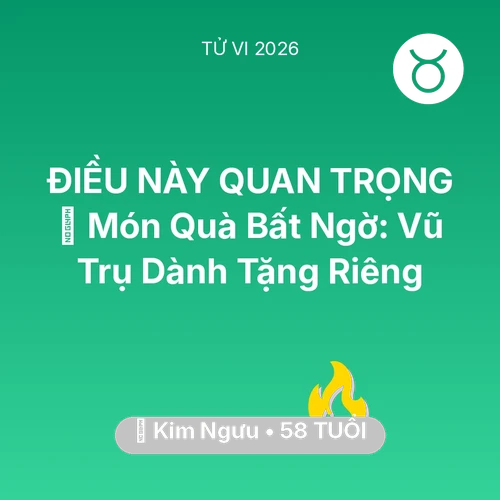 Tử vi Kim Ngưu sinh năm 1968 trong năm 2026: 🎁 Món Quà Bất Ngờ: Vũ Trụ Dành Tặng Riêng Kim Ngưu