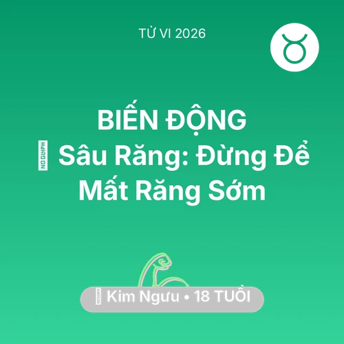 Vận hạn Kim Ngưu sinh năm 2008 trong năm (2026): 🦷 Sâu Răng: Kim Ngưu Đừng Để Mất Răng Sớm