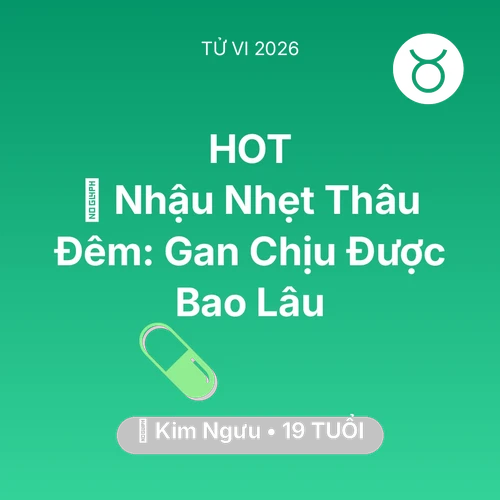 Xem tử vi Kim Ngưu sinh năm 2007 : 🍻 Nhậu Nhẹt Thâu Đêm: Gan Kim Ngưu Chịu Được Bao Lâu