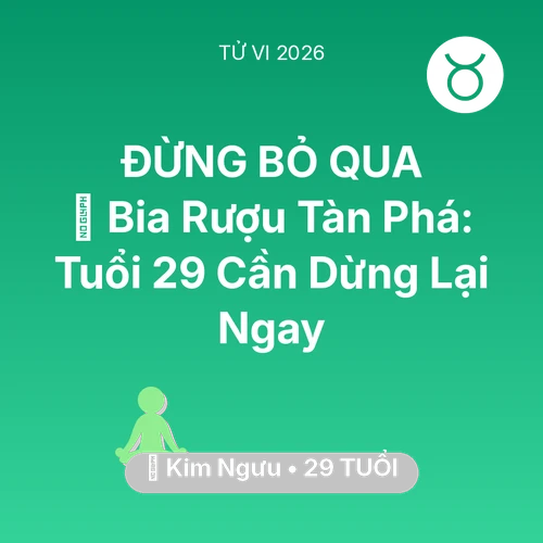 Xem tử vi Kim Ngưu sinh năm 1997 : 🍻 Bia Rượu Tàn Phá: Kim Ngưu Tuổi 29 Cần Dừng Lại Ngay