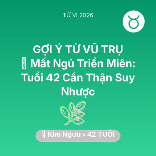 Xem tử vi Kim Ngưu sinh năm 1984 : 💤 Mất Ngủ Triền Miên: Kim Ngưu Tuổi 42 Cẩn Thận Suy Nhược
