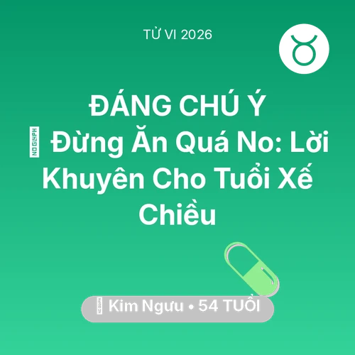 Vận hạn Kim Ngưu sinh năm 1972 trong năm (2026): 🛑 Đừng Ăn Quá No: Lời Khuyên Cho Kim Ngưu Tuổi Xế Chiều