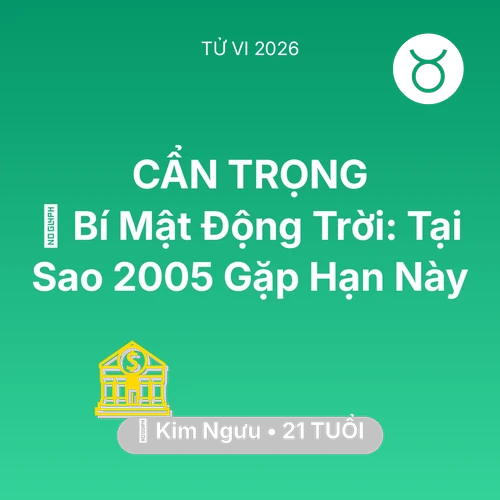 Xem tử vi Kim Ngưu sinh năm 2005 : 🤫 Bí Mật Động Trời: Tại Sao Kim Ngưu 2005 Gặp Hạn Này