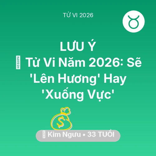 Vận hạn Kim Ngưu sinh năm 1993 trong năm (2026): 🔥 Tử Vi Năm 2026: Kim Ngưu Sẽ 'Lên Hương' Hay 'Xuống Vực'
