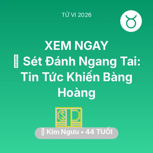 Vận hạn Kim Ngưu sinh năm 1982 trong năm (2026): ⚡ Sét Đánh Ngang Tai: Tin Tức Khiến Kim Ngưu Bàng Hoàng