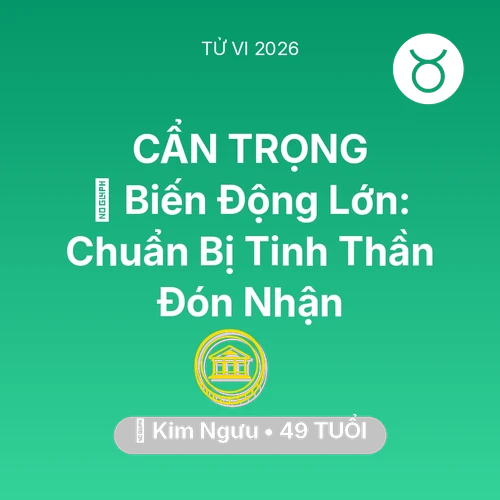 Vận hạn Kim Ngưu sinh năm 1977 trong năm (2026): 🌪️ Biến Động Lớn: Kim Ngưu Chuẩn Bị Tinh Thần Đón Nhận