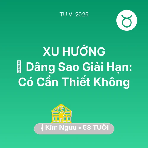 Tử vi Kim Ngưu sinh năm 1968 trong năm 2026: 🕯️ Dâng Sao Giải Hạn: Kim Ngưu Có Cần Thiết Không
